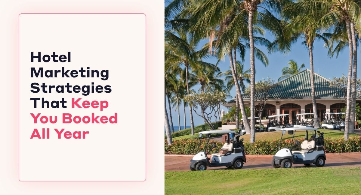 CC   Hotel   Marketing   Strategies   That   Keep   You   Booked   All   Year          